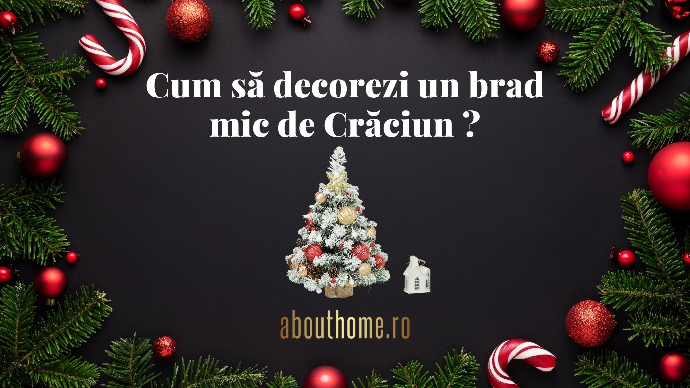 Cum să decorezi un brad mic de Crăciun ?