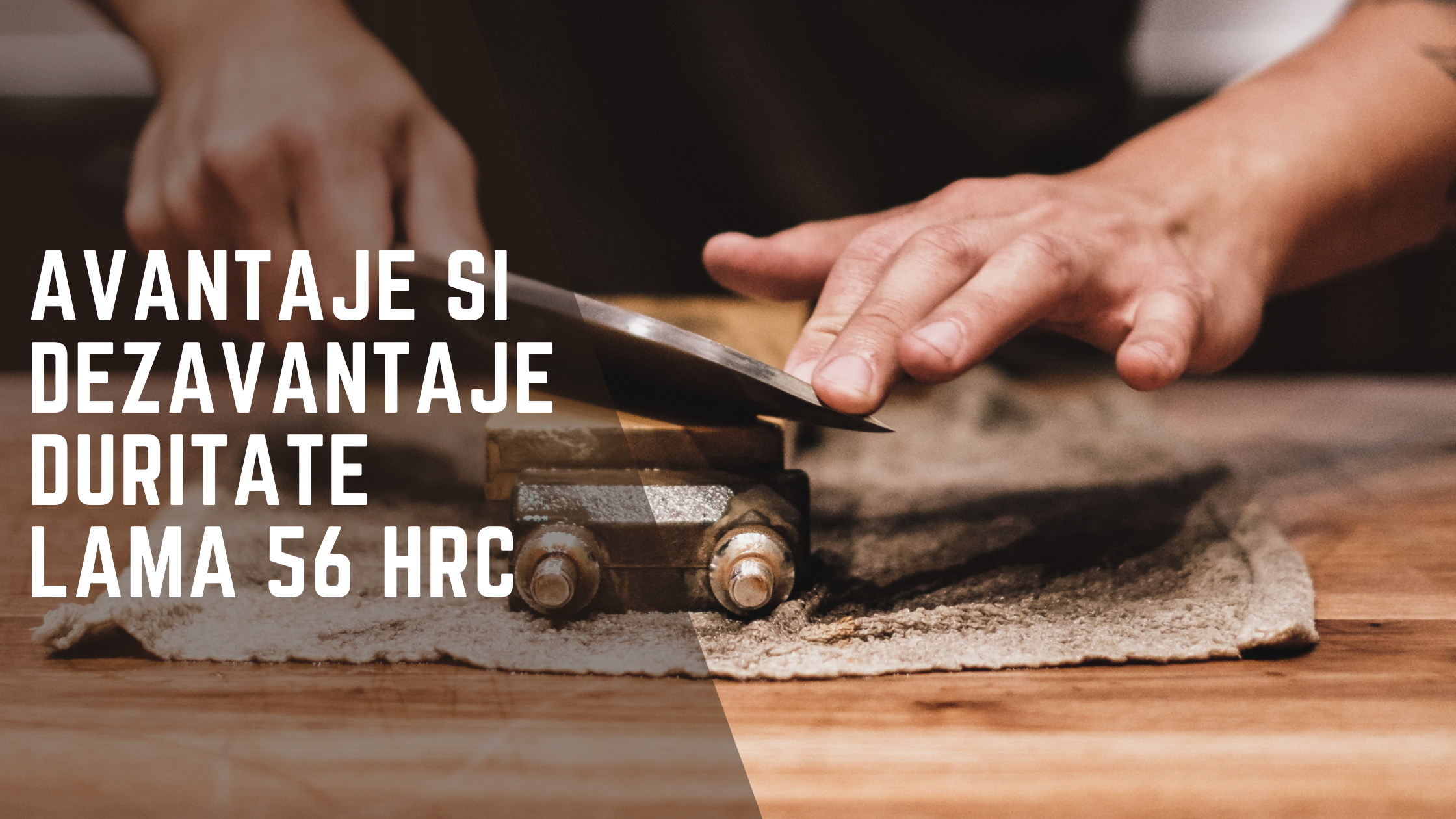Duritate otel - Care este cel mai bun otel pentru cutite?