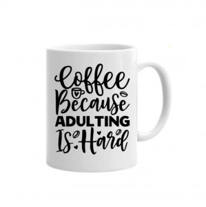 Cană Adulting Is Hard