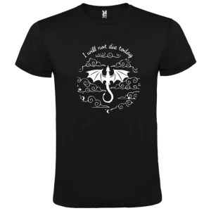 Tricou I Will Not Die Today