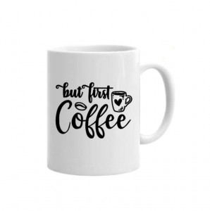 Cană But First, Coffee