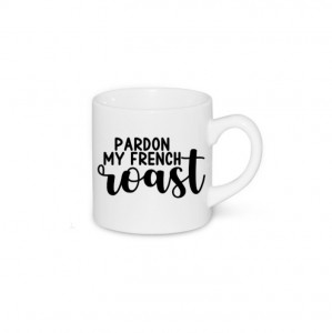 Ceașcă Pardon My French Roast