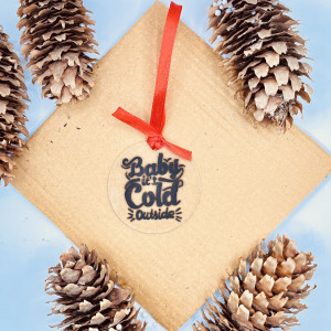 Ornament de brad Baby It’s Cold Outside (minimalist)