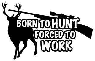 Sticker Born to hunt forced to work - 50 cm