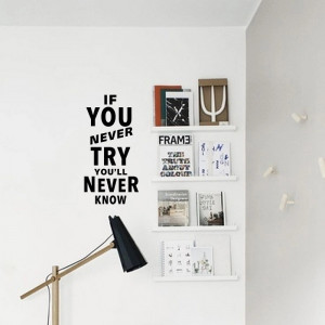 Sticker Perete If you never try You'll never know