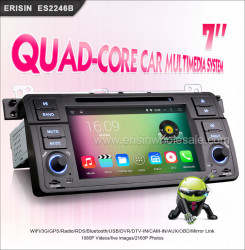 NAVIGATIE ANDROID DEDICATA BMW SERIA 3 E46 ERISIN ES2246B INTERNET WIFI 3G PROCESOR QUAD-CORE A9 1,6GHZ 16GB ECRAN CAPACITIV CARKIT BLUETOOTH MIRROR LINK MODEL PREMIUM