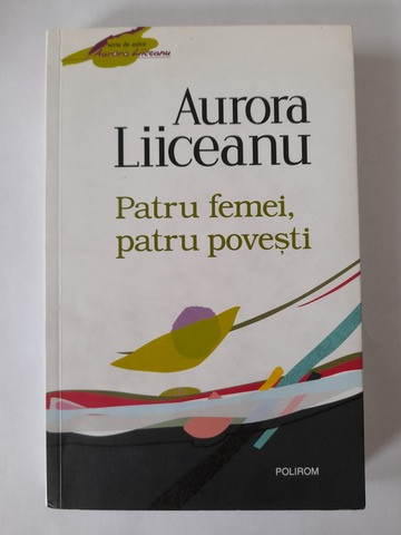 Patru femei, patru povești - Aurora Liiceanu