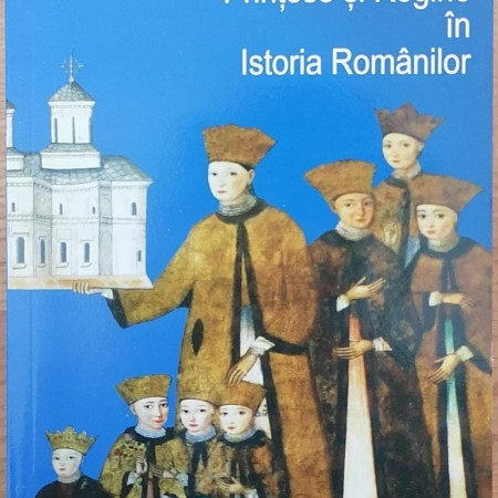 Doamne si domnite, printese si regine in istoria romanilor - George Marcu