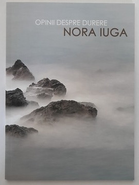 Opinii despre durere - Nora Iuga