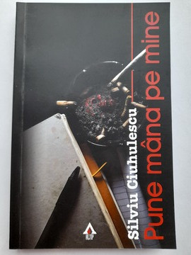 Pune mâna pe mine - Silviu Ciuhulescu