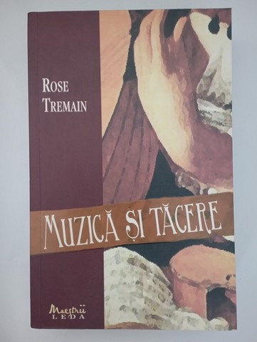 Muzică și tăcere - Rose Tremain