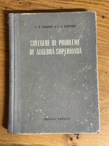 Culegere de Probleme de Algebra superioare - D.K. Faddeev, I.S. Sominski