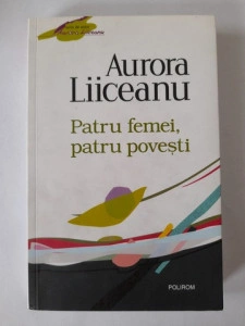 Patru femei, patru povești - Aurora Liiceanu