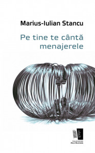 Pe tine te cânta menajerele -Marius-Iulian Stancu