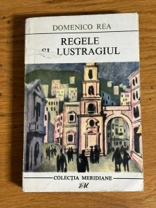 Regele si lustragiul - Domenico Rea