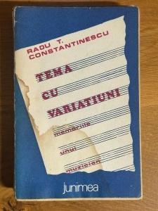 Tema cu Variatiuni - memoriile unui muzician - Radu T. Constantinescu