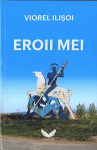 Eroii mei - Viorel Ilisoi - Img 3