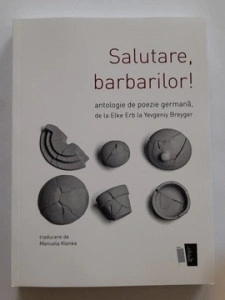 Salutare, Barbarilor - Antologie poezie germană de la Elke Erb la Yevgeniy Breyger