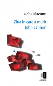 Ziua in care a murit John Lennon -Gelu Diaconu
