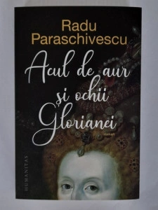 Acul de aur și ochii Glorianei - Radu Paraschivescu