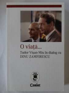 O viață...Tudor Vișan-Miu în dialog cu Dinu Zamfirescu