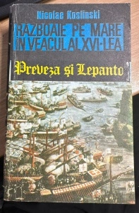 Razboaie pe mare in veacul al XVI-lea Preveza si Lepanto - Nicolae Koslinski