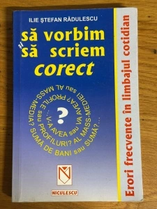 Sa vorbim si sa scriem corect - Ilie Stefan Radulescu