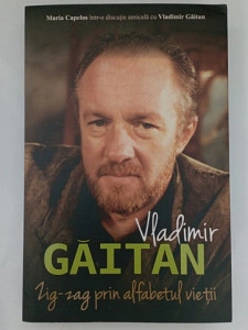 Vladimir Găitan. Zig-zag prin alfabetul vieții - Maria Capelos