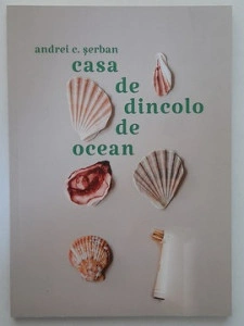 Casa de dincolo de ocean - Andrei C. Șerban
