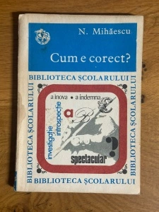 Cum e corect? - N. Mihaescu