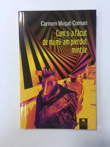 Cum s-a făcut de nu mi-am pierdut mințile; Carmen Mușat- Coman
