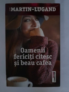 Oameniii fericiți citesc și beau cafea - Martin-Lugand