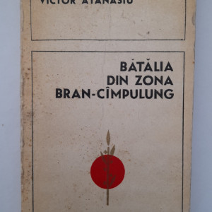 Bătălia din zona Bran-Cîmpulung -Colonel dr. Victor Atanasiu