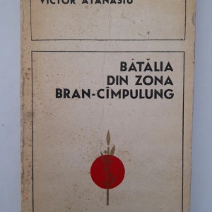 Bătălia din zona Bran-Cîmpulung -Colonel dr. Victor Atanasiu