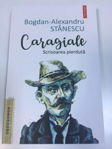 Caragiale, Scrisoarea pierdută ; Bogdan - Alexandru Stănescu