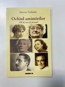 Ochiul amintirilor ; 100 de ani de jurnale - Simona Vasilache