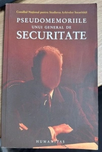 Pseudomemoriile unui general de securitate - Consiliul National pentru Studierea Arhivelor Securatii