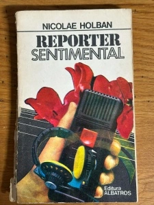 Reporter sentimental - Nicolae Holban