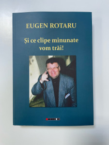 Si ce clipe minunate vom trai!-Eugen Rotaru