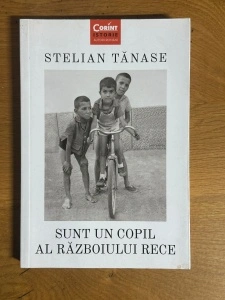 Sunt un copil al Razboiului Rece - Stelian Tanase