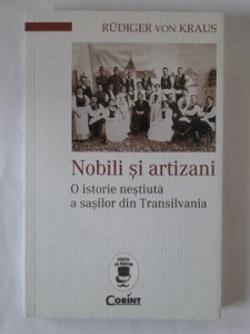 Nobili și artizani. O istorie neștiută a sașilor din Transilvania - Rudiger Von Kraus