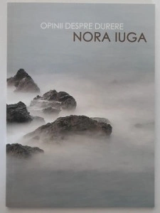 Opinii despre durere - Nora Iuga