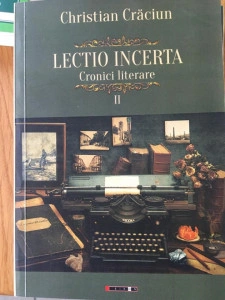 Lectio incerta. Cronici literare 2 - Christian Craciun