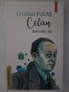 Celan. Am trăit, da - Cristian Fulaș