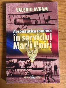 Aeronautica romana in serviciul Marii Uniri - Valeriu Avram