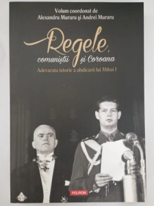 Regele, comuniștii și Coroana - Alexandru Muraru și Andrei Muraru