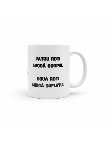 Cana personalizata - " PATRU ROTI MISCA CORPUL "