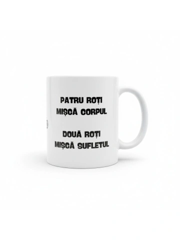 Cana personalizata - " PATRU ROTI MISCA CORPUL "