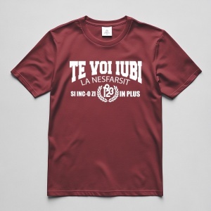 Tricou Clasic Te voi iubi la nesfarsit (Visiniu)