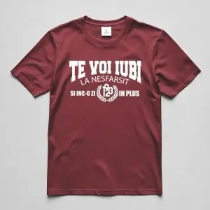 Tricou Clasic Te voi iubi la nesfarsit (Visiniu)